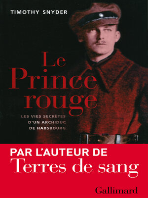 cover image of Le Prince rouge. Les vies secrètes d'un archiduc de Habsbourg